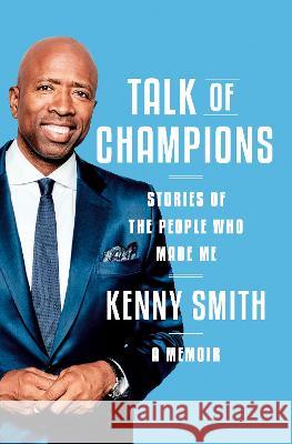 Talk of Champions: Stories of the People Who Made Me: A Memoir