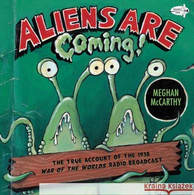 Aliens are Coming!: The True Account of the 1938 War of the Worlds Radio Broadcast