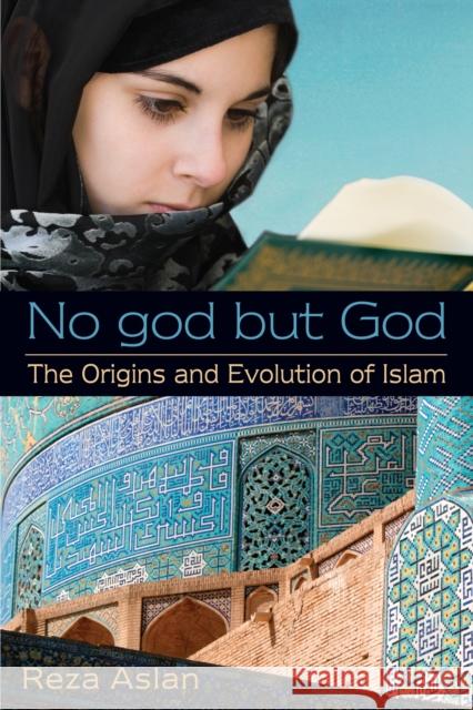 No god but God: The Origins and Evolution of Islam