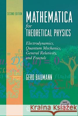 Mathematica for Theoretical Physics: Electrodynamics, Quantum Mechanics, General Relativity, and Fractals