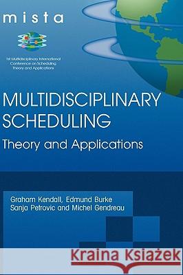 Multidisciplinary Scheduling: Theory and Applications: 1st International Conference, Mista '03 Nottingham, Uk, 13-15 August 2003. Selected Papers