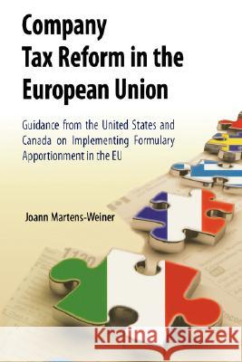 Company Tax Reform in the European Union: Guidance from the United States and Canada on Implementing Formulary Apportionment in the Eu