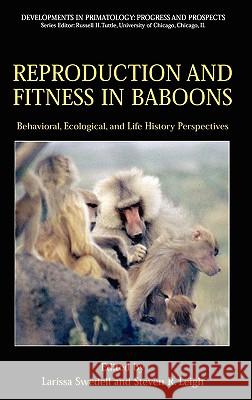 Reproduction and Fitness in Baboons: Behavioral, Ecological, and Life History Perspectives