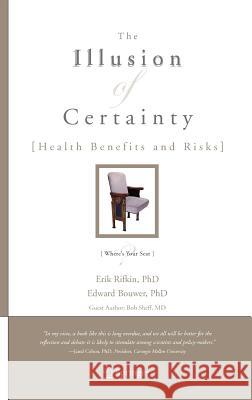 The Illusion of Certainty: Health Benefits and Risks