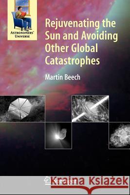 Rejuvenating the Sun and Avoiding Other Global Catastrophes