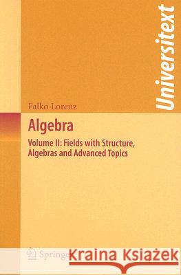 Algebra: Volume II: Fields with Structure, Algebras and Advanced Topics