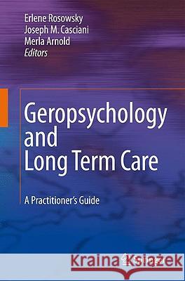 Geropsychology and Long Term Care: A Practitioner's Guide