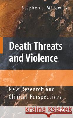 Death Threats and Violence: New Research and Clinical Perspectives