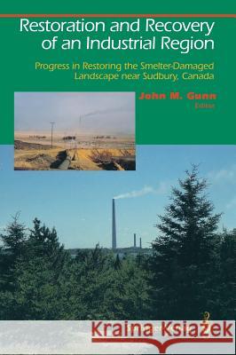 Restoration and Recovery of an Industrial Region: Progress in Restoring the Smelter-Damaged Landscape Near Sudbury, Canada