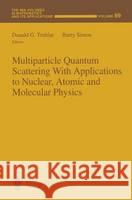 Multiparticle Quantum Scattering with Applications to Nuclear, Atomic and Molecular Physics