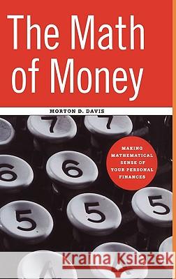 The Math of Money: Making Mathematical Sense of Your Personal Finances