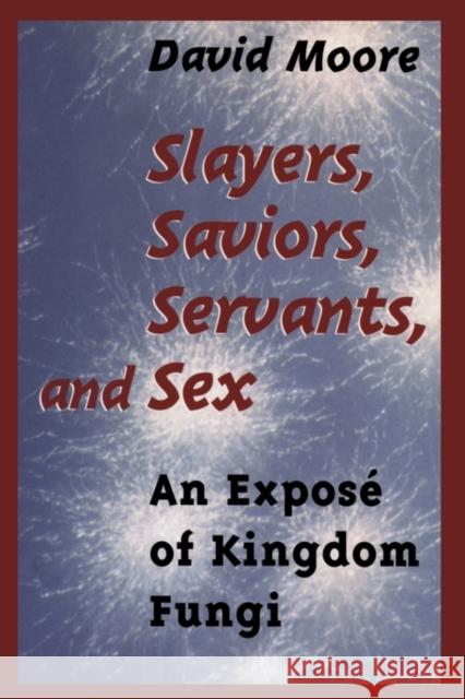 Slayers, Saviors, Servants and Sex: An Exposé of Kingdom Fungi