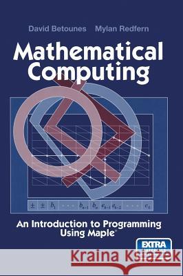 Mathematical Computing: An Introduction to Programming Using Maple(r)