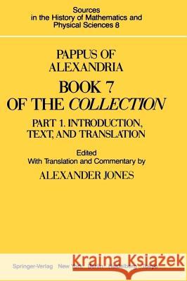 Pappus of Alexandria Book 7 of the Collection: Part 1. Introduction, Text, and Translation