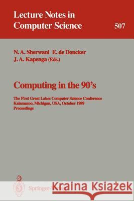 Computing in the 90's: The First Great Lakes Computer Science Conference, Kalamazoo Michigan, Usa, October 18-20, 1989. Proceedings