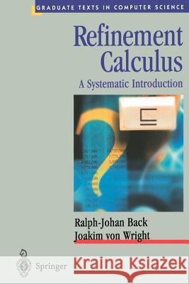 Refinement Calculus: A Systematic Introduction