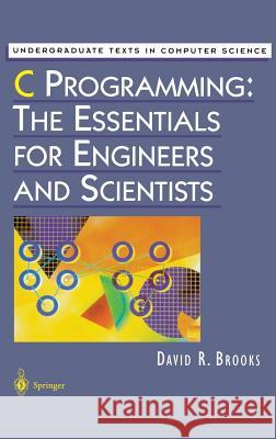 C Programming: The Essentials for Engineers and Scientists