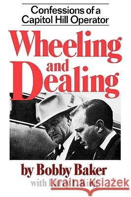 Wheeling and Dealing: Confessions of a Capitol Hill Operator