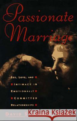 Passionate Marriage: Sex, Love, and Intimacy in Emotionally Committed Relationships