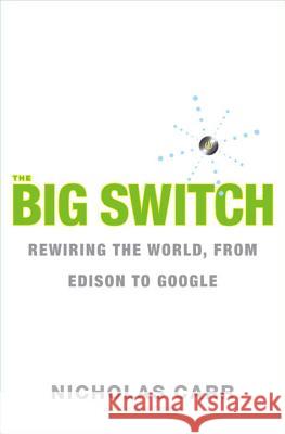 The Big Switch: Rewiring the World, from Edison to Google