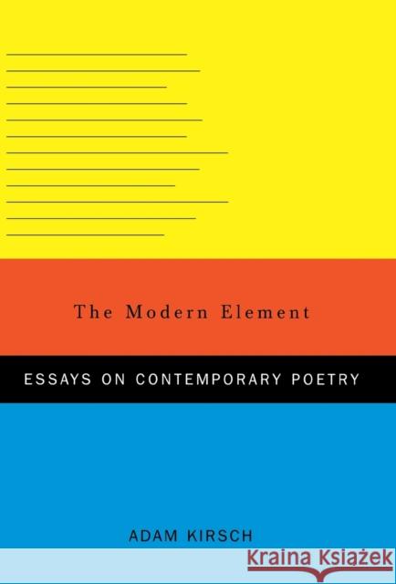 The Modern Element: Essays on Contemporary Poetry