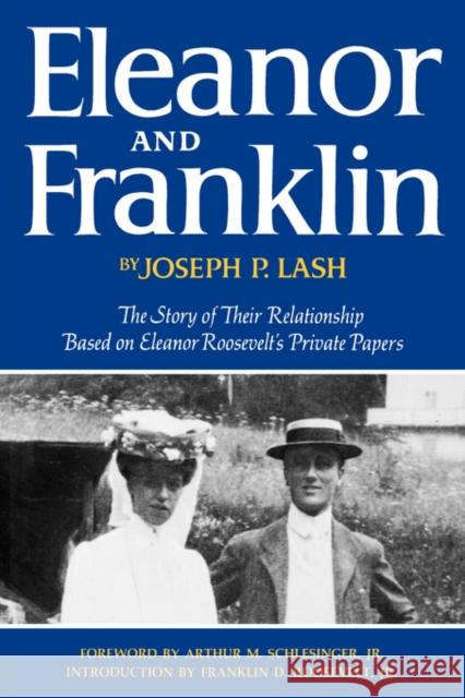 Eleanor and Franklin: The Story of Their Relationship Based on Eleanor Roosevelt's Private Papers