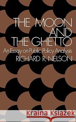 The Moon and the Ghetto: An Essay on Public Policy Analysis