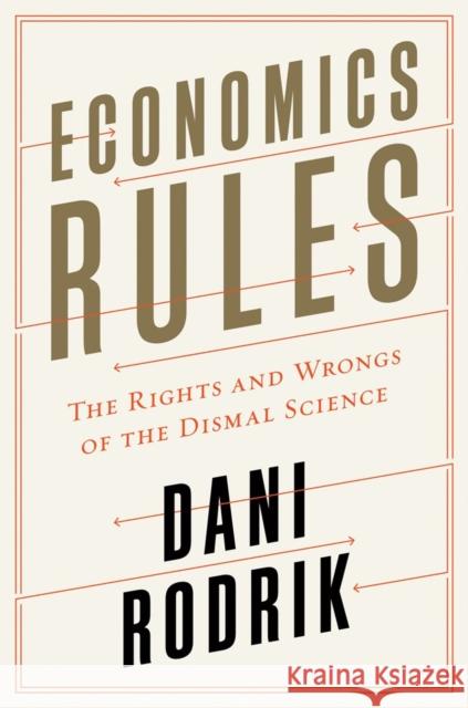 Economics Rules: The Rights and Wrongs of the Dismal Science