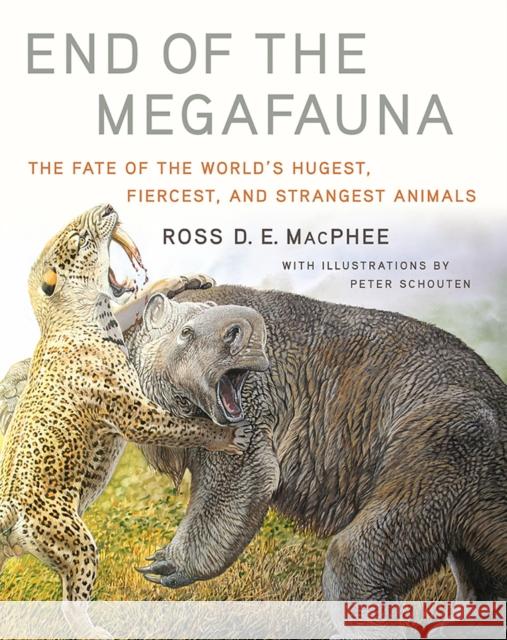 End of the Megafauna: The Fate of the World's Hugest, Fiercest, and Strangest Animals