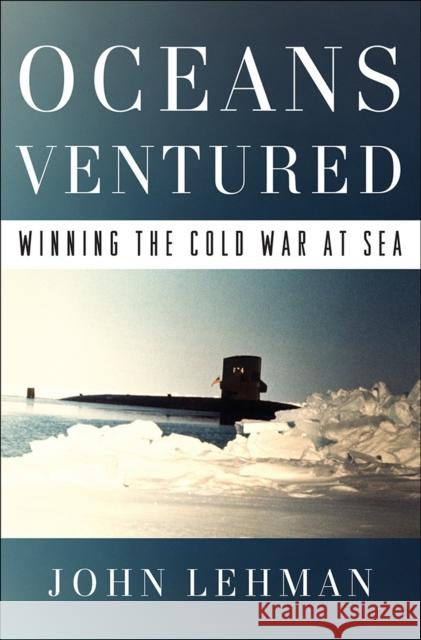 Oceans Ventured: Winning the Cold War at Sea