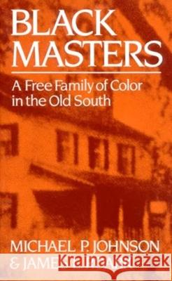 Black Masters: A Free Family of Color in the Old South