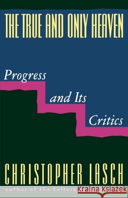 The True and Only Heaven: Progress and Its Critics