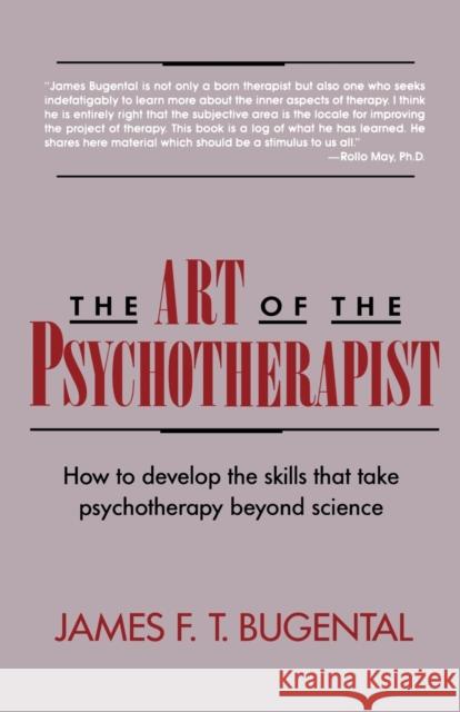 The Art of the Psychotherapist: How to Develop the Skills That Take Psychotherapy Beyond Science