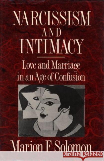 Narcissism and Intimacy: Love and Marriage in an Age of Confusion