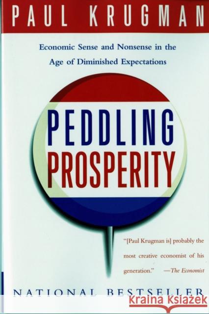 Peddling Prosperity: Economic Sense and Nonsense in an Age of Diminished Expectations