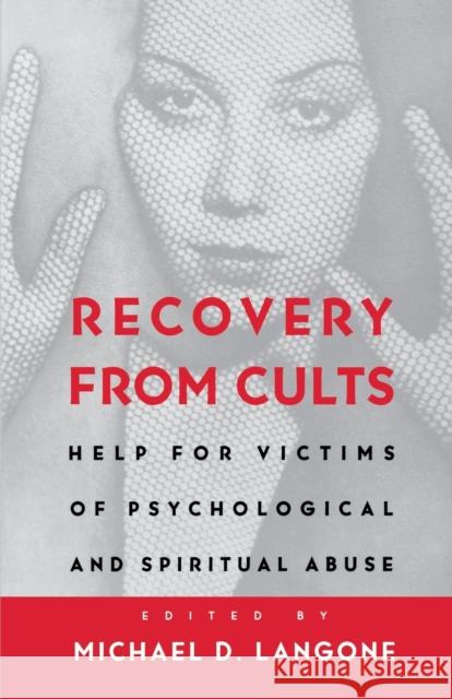 Recovery from Cults: Help for Victims of Psychological and Spiritual Abuse