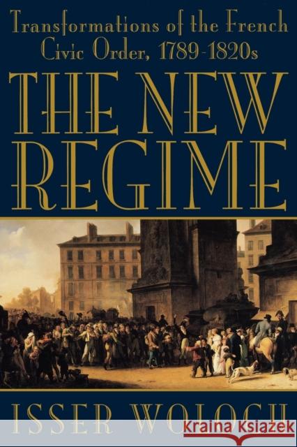 The New Regime: Transformations of the French Civic Order, 1789-1820s