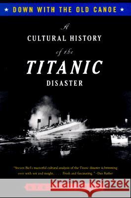 Down with the Old Canoe: A Cultural History of the Titanic Disaster