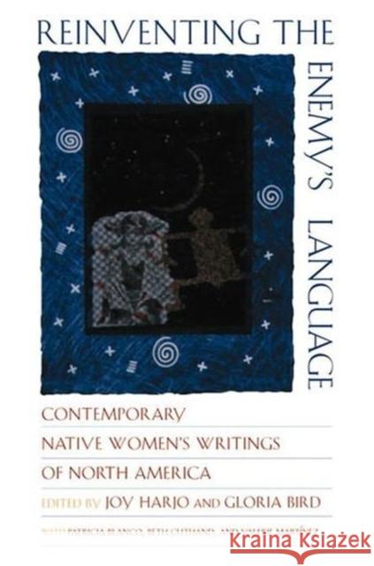 Reinventing the Enemy's Language: Contemporary Native Women's Writings of North America
