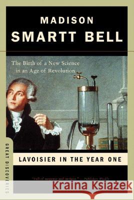 Lavoisier in the Year One: The Birth of a New Science in an Age of Revolution