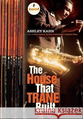 The House That Trane Built: The Story of Impulse Records