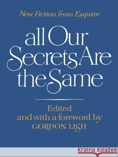 All Our Secrets Are the Same: New Fiction from Esquire