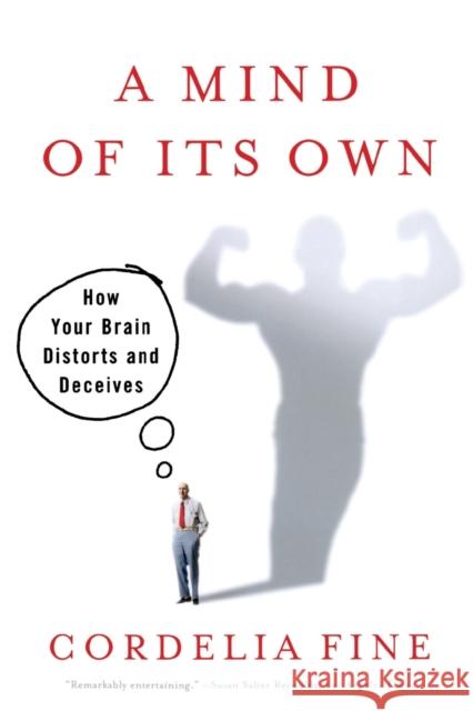 A Mind of it's Own: How Your Brain Distorts and Deceives