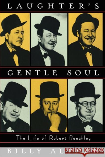 Laughter's Gentle Soul: The Life of Robert Benchley