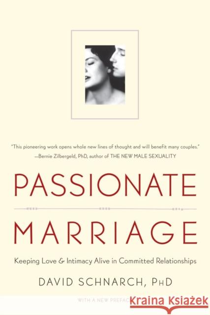 Passionate Marriage: Keeping Love and Intimacy Alive in Committed Relationships