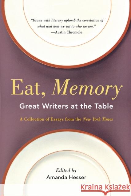 Eat, Memory: Great Writers at the Table, a Collection of Essays from the New York Times