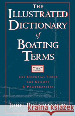 The Illustrated Dictionary of Boating Terms: 2000 Essential Terms for Sailors and Powerboaters