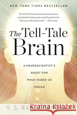 The Tell-Tale Brain: A Neuroscientist's Quest for What Makes Us Human