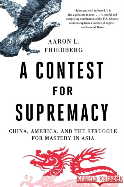 Contest for Supremacy: China, America, and the Struggle for Mastery in Asia