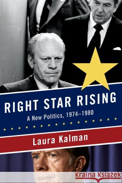 Right Star Rising: A New Politics, 1974-1980